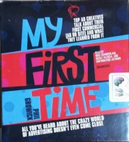 My First Time - Top Ad Creatives Talk About Their First Commercial Ad or Site written by Phil Growick performed by Mike Chamberlain on CD (Unabridged)